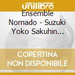 Ensemble Nomado - Suzuki Yoko Sakuhin Shuu Vol.6 [Choujuu Giga] cd musicale