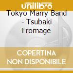 Tokyo Marry Band - Tsubaki Fromage cd