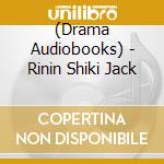(Drama Audiobooks) - Rinin Shiki Jack cd