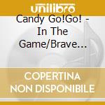 Candy Go!Go! - In The Game/Brave Venus cd