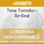 Terai Tomoko - Re-Real cd