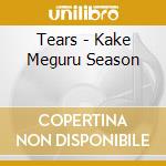 Tears - Kake Meguru Season cd