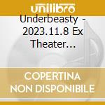 Underbeasty - 2023.11.8 Ex Theater Roppongi [Ub The Monster] cd