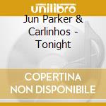 Jun Parker & Carlinhos - Tonight cd