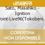 Sato, Masahiko - Ignition Point-Live96(Tokobeni Trio) cd