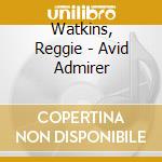 Watkins, Reggie - Avid Admirer cd