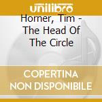 Horner, Tim - The Head Of The Circle cd