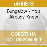 Bungalow - You Already Know cd