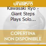 Kawasaki Ryo - Giant Steps Plays Solo Guitar cd