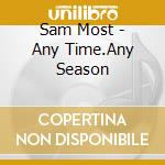 Sam Most - Any Time.Any Season cd musicale