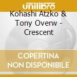 Kohashi Atzko & Tony Overw - Crescent cd