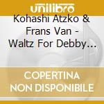 Kohashi Atzko & Frans Van - Waltz For Debby [Remastered 2021] cd musicale