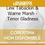 Lew Tabackin & Warne Marsh - Tenor Gladness cd musicale