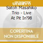 Satoh Masahiko Trio - Live At Pit In'98 cd musicale