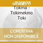 Tokma - Tokimekino Toki cd