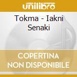 Tokma - Iakni Senaki cd