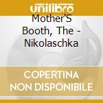 Mother'S Booth, The - Nikolaschka cd musicale di Mother'S Booth, The