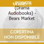 (Drama Audiobooks) - Bears Market cd