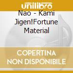 Nao - Kami Jigen!Fortune Material cd