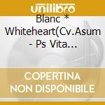 Blanc * Whiteheart(Cv.Asum - Ps Vita Soft[Kamijigen Idol Neptune Pp]Complete Bundle Processor Vol.4 cd