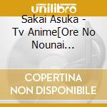 Sakai Asuka - Tv Anime[Ore No Nounai Sentakushi Ga.Gakuen Love Come Wo Zenryoku De Jam cd musicale