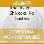 Imai Asami - Shikkoku No Sustain cd