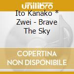 Ito Kanako * Zwei - Brave The Sky cd