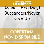 Ayane - Headway! Buccaneers/Never Give Up cd