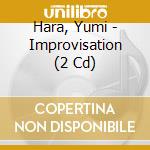 Hara, Yumi - Improvisation (2 Cd) cd