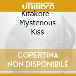 Kitakore - Mysterious Kiss cd