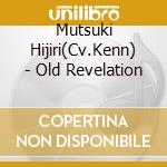 Mutsuki Hijiri(Cv.Kenn) - Old Revelation cd