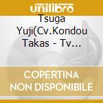 Tsuga Yuji(Cv.Kondou Takas - Tv Anime[Scared Rider Xechs]Resonance Song Series Vol.3 cd