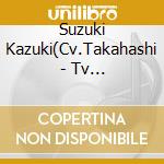 Suzuki Kazuki(Cv.Takahashi - Tv Anime[Scared Rider Xechs]Resonance Song Series Vol.4 cd