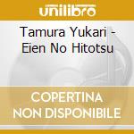 Tamura Yukari - Eien No Hitotsu cd musicale di Tamura Yukari