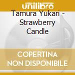 Tamura Yukari - Strawberry Candle cd