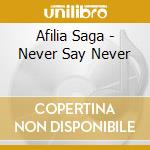 Afilia Saga - Never Say Never cd