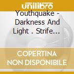 Youthquake - Darkness And Light . Strife And Conflict cd
