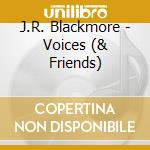 J.R. Blackmore - Voices (& Friends) cd