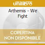 Arthemis - We Fight cd