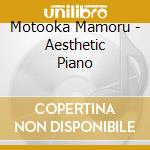 Motooka Mamoru - Aesthetic Piano cd