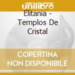 Elitania - Templos De Cristal cd musicale di Elitania