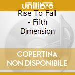 Rise To Fall - Fifth Dimension cd