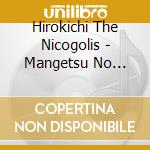 Hirokichi The Nicogolis - Mangetsu No Kaketa Toko cd