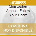 Christopher Amott - Follow Your Heart cd