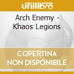 Arch Enemy - Khaos Legions cd musicale di Arch Enemy