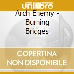 Arch Enemy - Burning Bridges cd