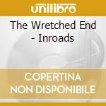The Wretched End - Inroads cd