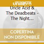 Uncle Acid & The Deadbeats - The Night Creeper cd musicale