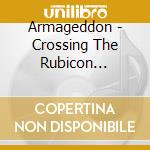 Armageddon - Crossing The Rubicon Revisited cd