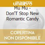 Mu Mu - Don'T Stop New Romantic Candy cd